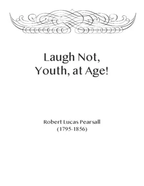 Laugh not, Youth, at Age!
