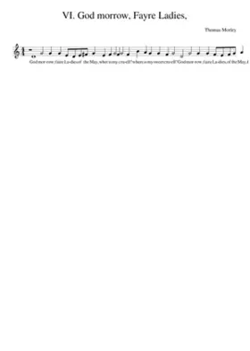 VI. God morrow Fayre Ladies