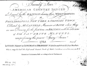 Twenty Four American Country Dances as Danced by the British during their Winter Quarters at Philadelphia, New York, &amp; Charles Town. Collected by Mr. Cantelo Musician at Bath, where they are now Dancing for the first time in Britain, with the addition of Six Favorite Minuets now performing this present Spring Season