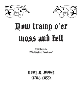 Now tramp o’er moss and fell