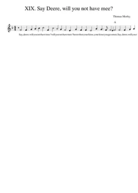 XIX. Say Deere will you not have mee?