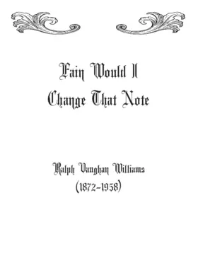 Fain would I change that note