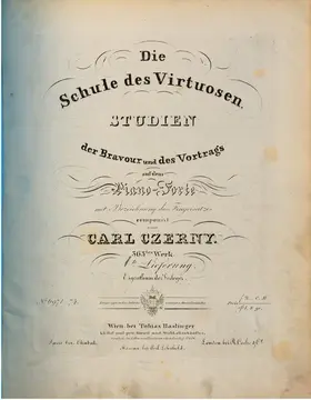Schule des Virtuosen. Die Studien der Bravour und des Vortrags mit Bezeichnung des Fingersatzes. Als zweiter Teil der täglichen Übungen [Op.337]