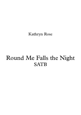 Round me falls the night