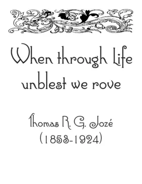 When through Life unblest we rove