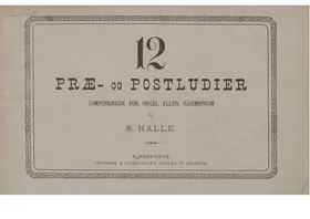 12 Præ- og Postludier componerede for Orgel eller Harmonium