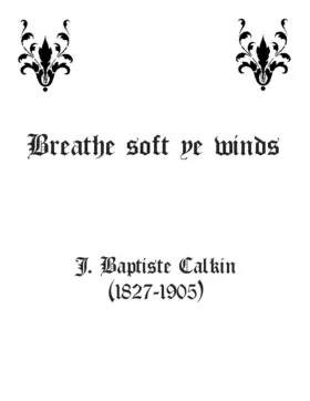 Breathe soft, ye winds