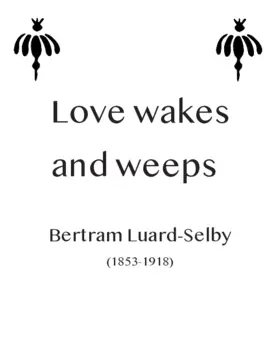 Love wakes and weeps