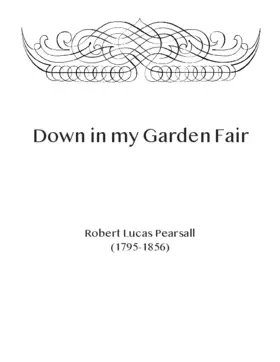 Down in my garden fair