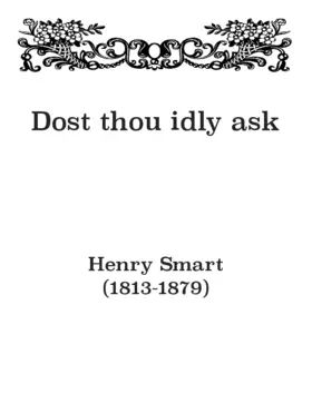 Dost thou idly ask?