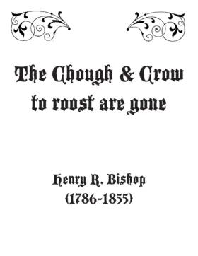 The chough and crow to roost are gone