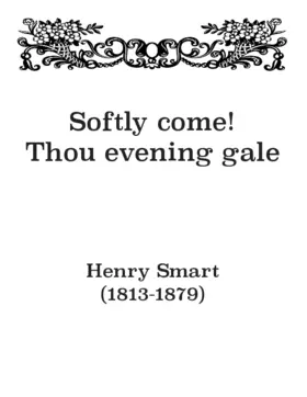 Softly come! thou evening gale