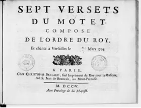 Sept Versets du motet composé de l'ordre du roy... et chanté à Versailles en mars 1705