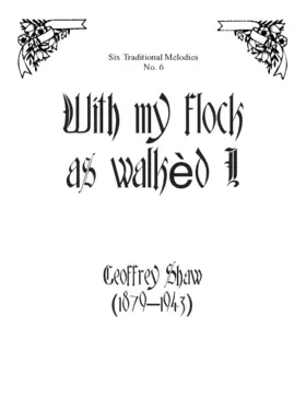 With my flock as walkèd I