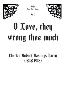 O Love, they wrong thee much