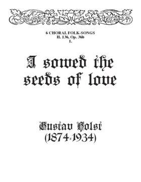 I sowed the seeds of love