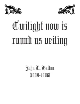 Twilight now is round us veiling