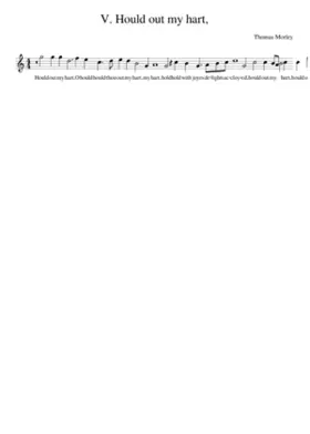 V. Hould out my hart