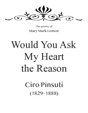 Would you ask my heart the reason?