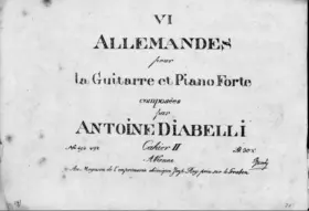 6 Allemandes pour la Guitarre et Piano Forte composées par Antoine Diabelli Cahier II