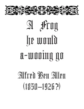 A Frog he would a-wooing go