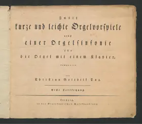 12 Kurze und leichte Orgelvorspiele, 1 Orgelsinfonie