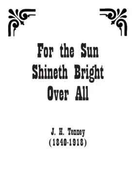 For the sun shineth bright over all