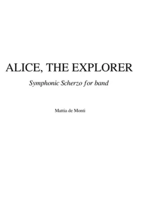 ALICE THE EXPLORER (Symphonic Scherzo for band) by Mattia de Monti