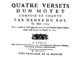 Quatre versets d'un motet composé et chanté par ordre du roy
