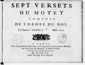 Sept Versets du motet composé de l'ordre du roy... et chanté à Versailles en mars 1704