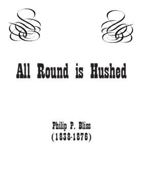 All around is hushed