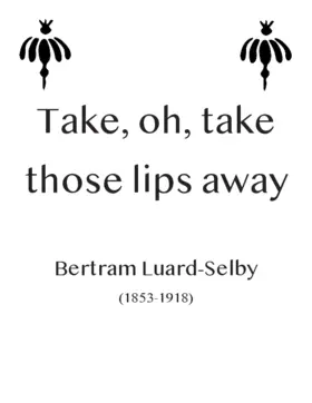 Take, oh, take those lips away