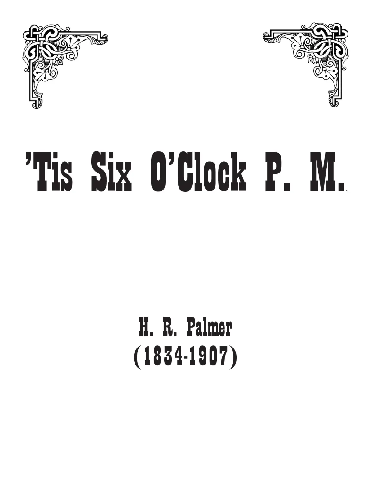 'Tis six o’clock P.M. - Page 1